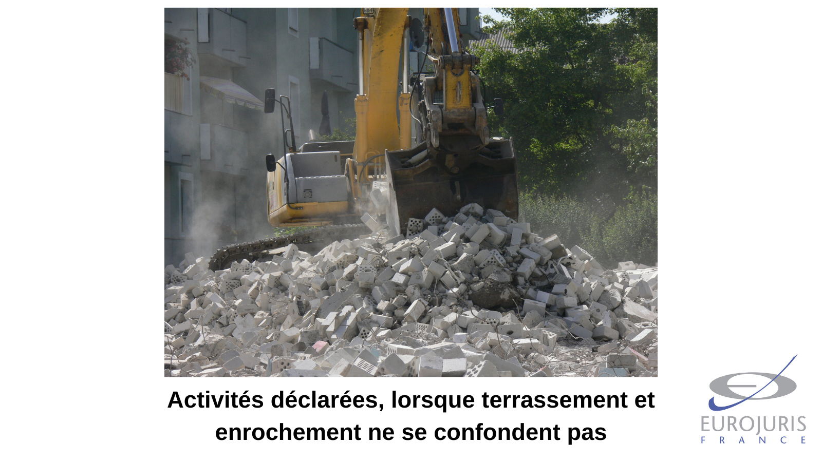 Activités déclarées, lorsque terrassement et enrochements ne se confondent pas