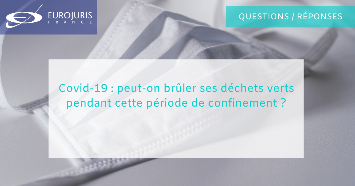 peut-on brûler ses déchets verts pendant cette période de confinement ?