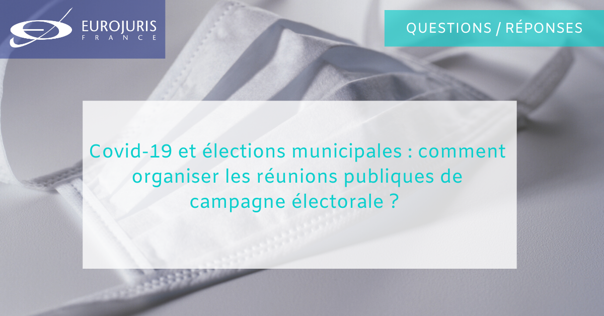Covid-19 et élections municipales : comment organiser les réunions publiques de campagne électorale ?
