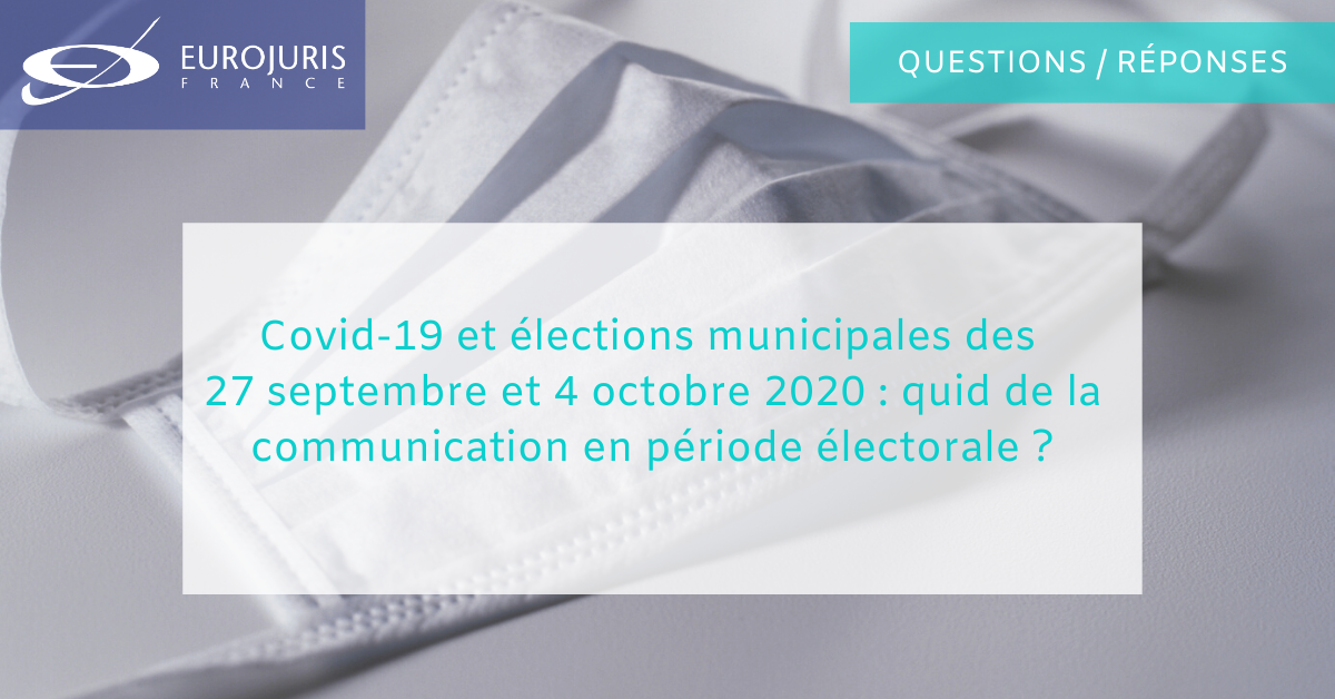 Covid-19 et élections municipales des 27 septembre et 4 octobre 2020 : quid de la communication en période électorale ?