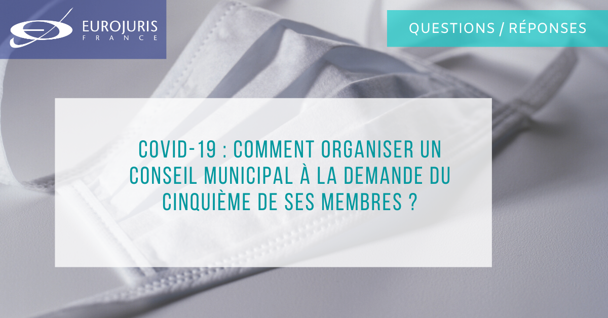 Covid-19 : comment organiser un conseil municipal à la demande du cinquième de ses membres ?