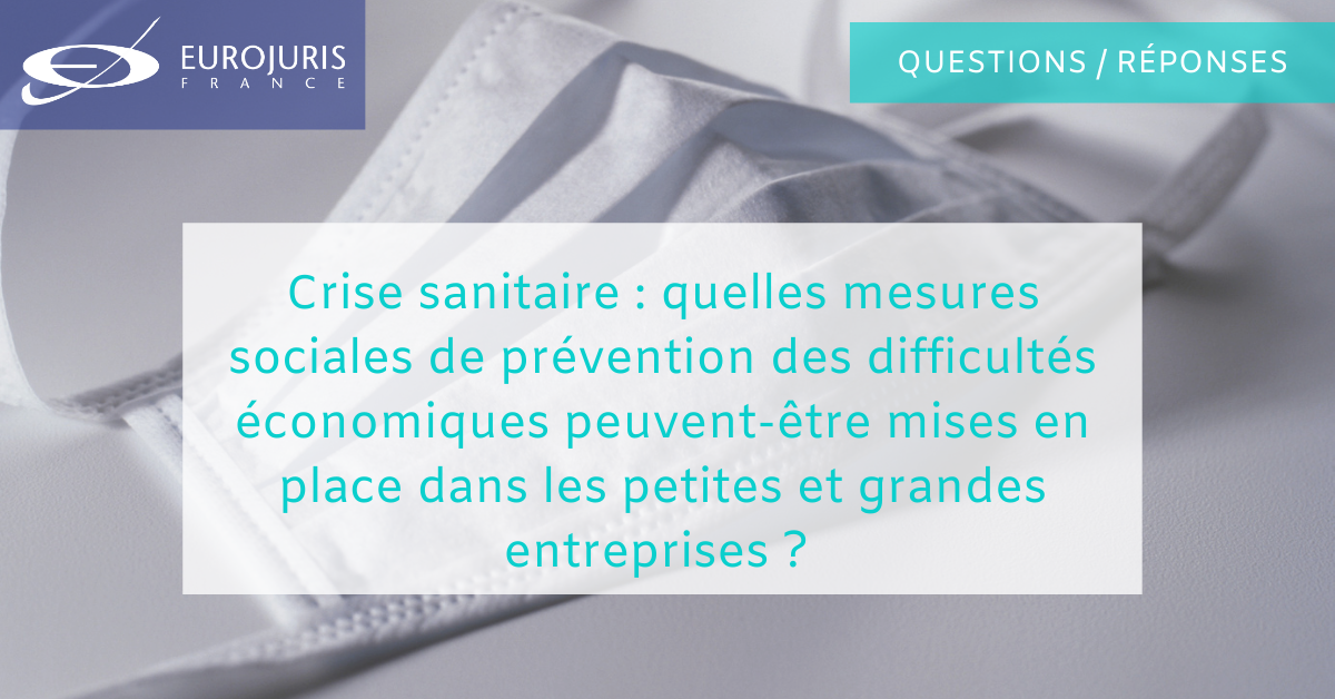 Crise sanitaire : quelles mesures sociales de prévention des difficultés économiques peuvent-être mises en place dans les petites et grandes entreprises ? Comment choisir ?