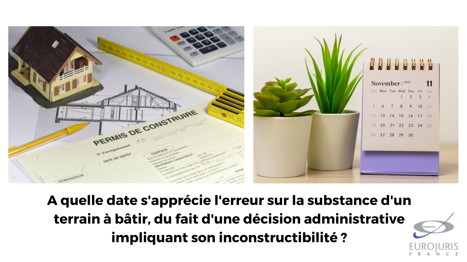 L'erreur sur la substance d'un terrain à bâtir, du fait d'une décision administrative impliquant son inconstructibilité, doit s'apprécier au jour de la vente  