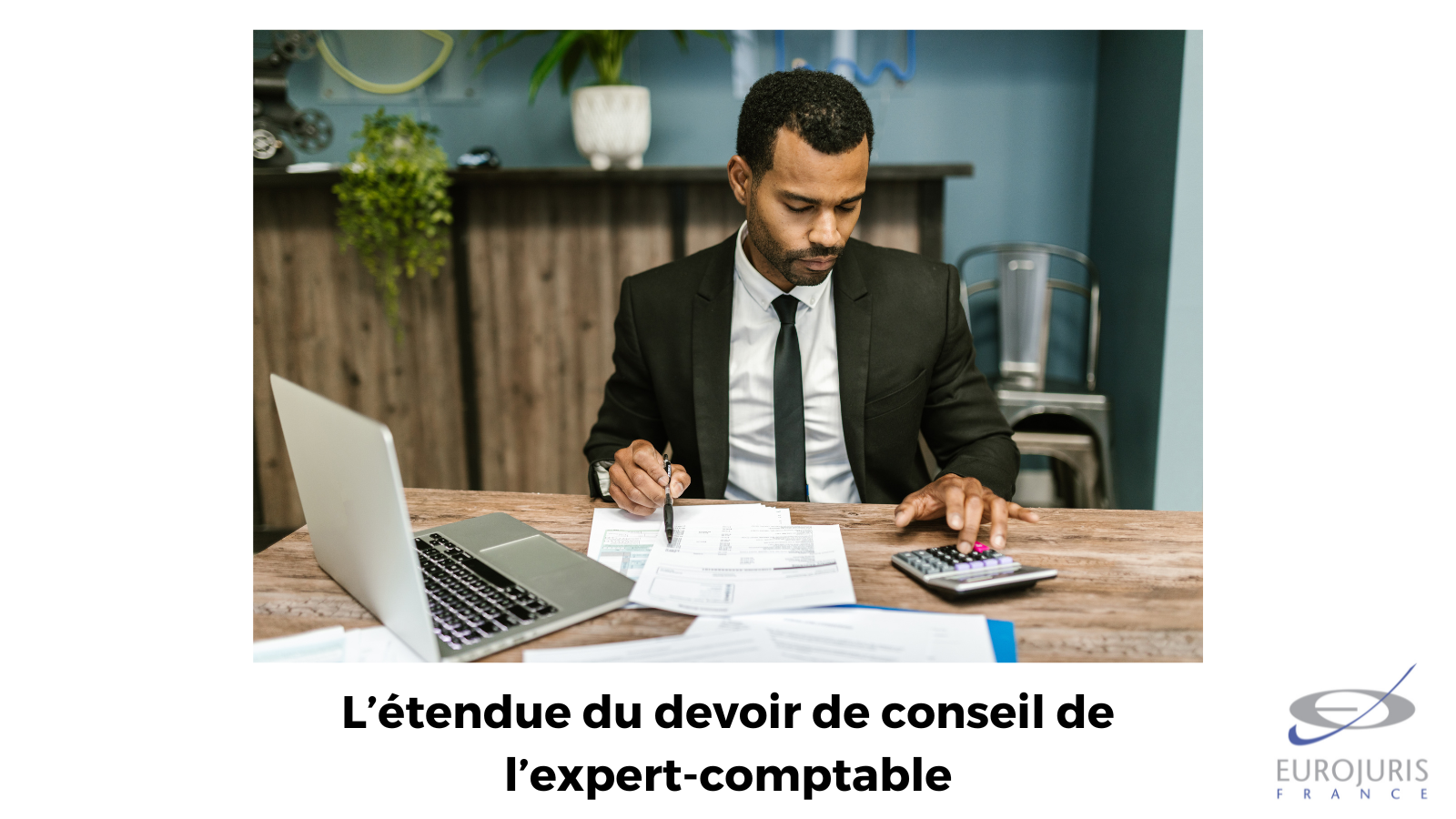 Expert-comptable : délimitation stricte de son devoir de conseil à l'étendue de sa mission