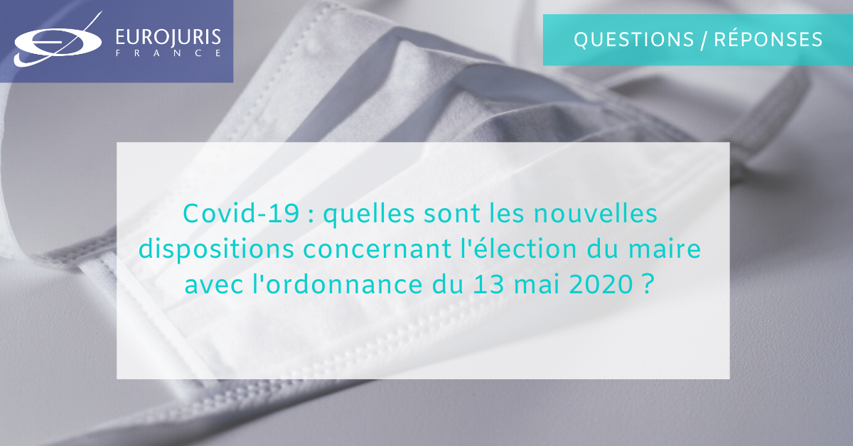 Covid-19 : quelles sont les nouvelles dispositions concernant l'élection du maire avec l'ordonnance du 13 mai 2020 ?