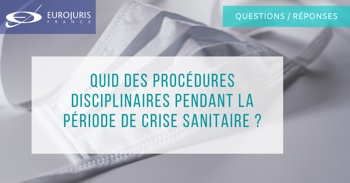 Employeur : puis-je engager une procédure disciplinaire pendant la période de crise sanitaire ?