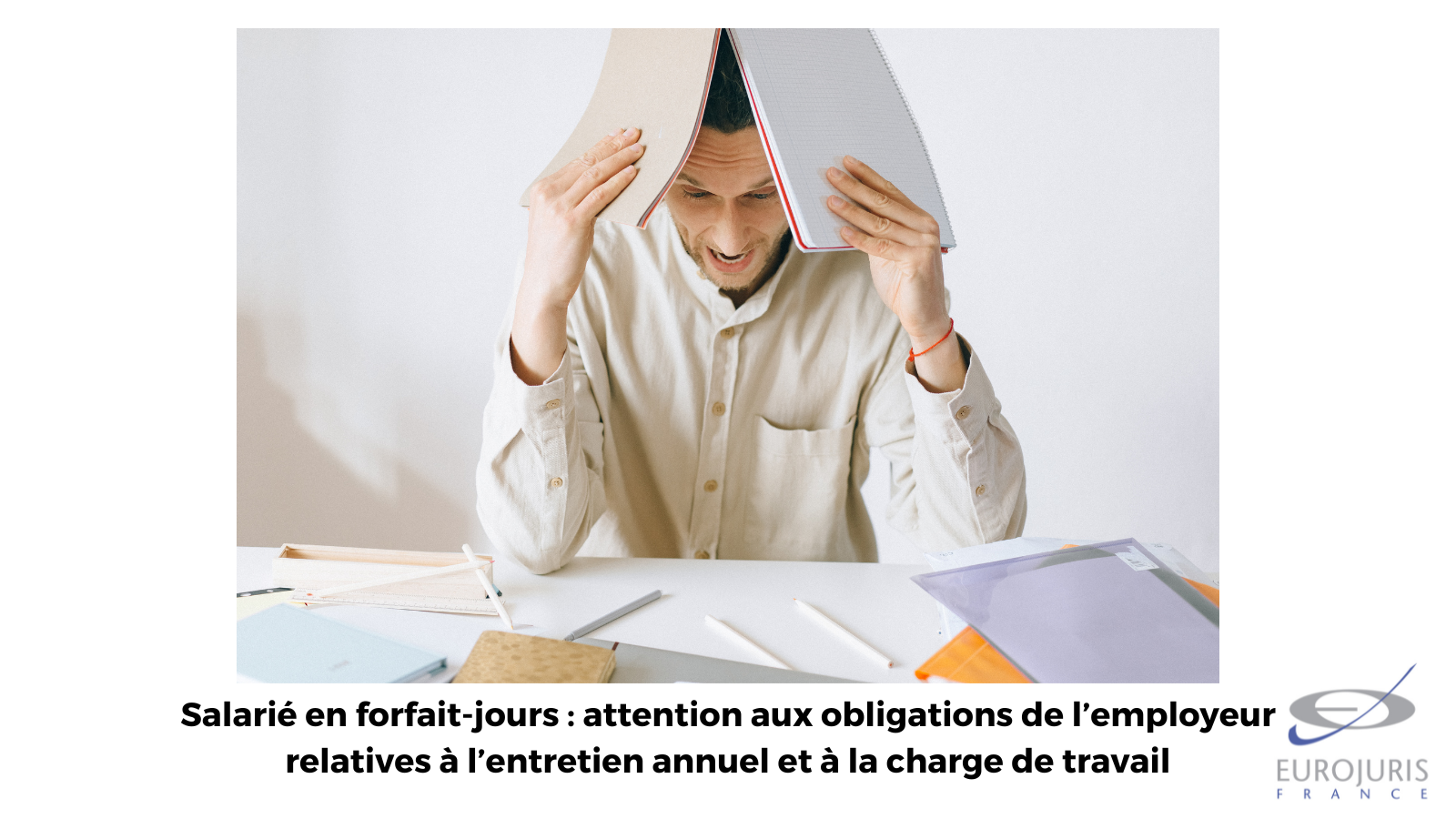 La convention de forfait-jours est privée d’effet en cas de retard de l’employeur dans l’organisation de l’entretien annuel, même justifié par des contraintes internes