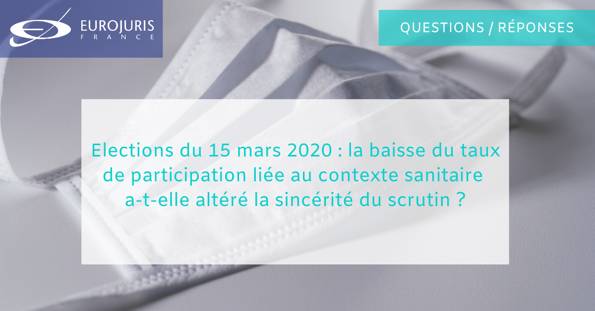 Elections du 15 mars 2020 : la baisse du taux de participation liée au contexte sanitaire n'a pas altéré la sincérité du scrutin